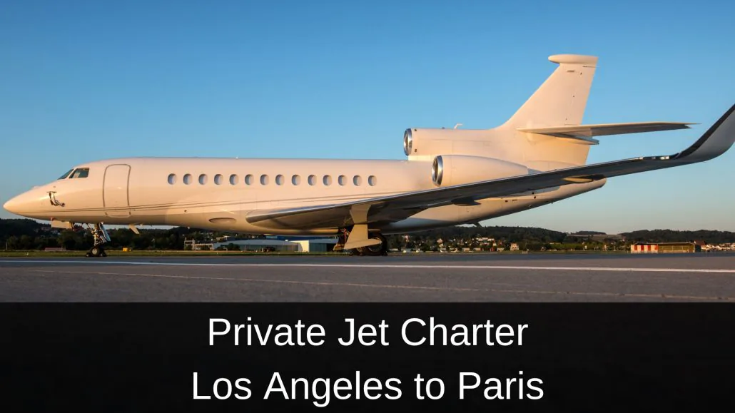 Private Jet Charter Los Angeles to Paris